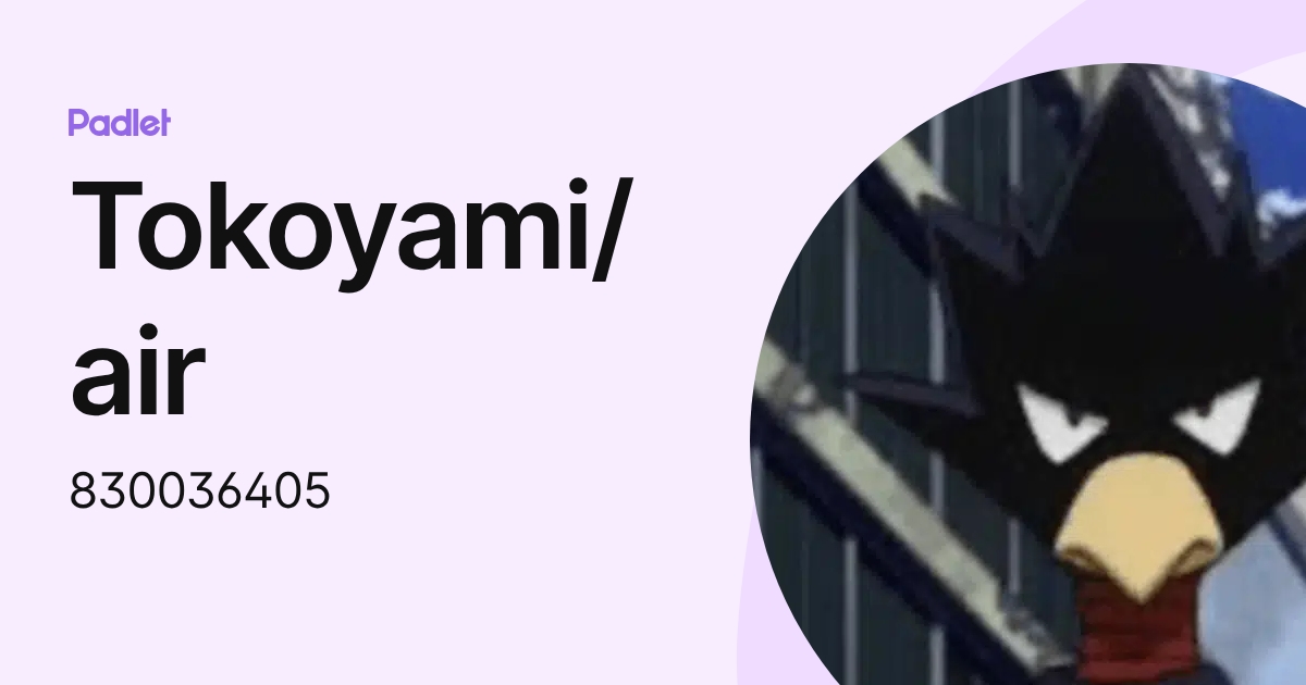 Tokoyami/air (830036405) profile | Padlet