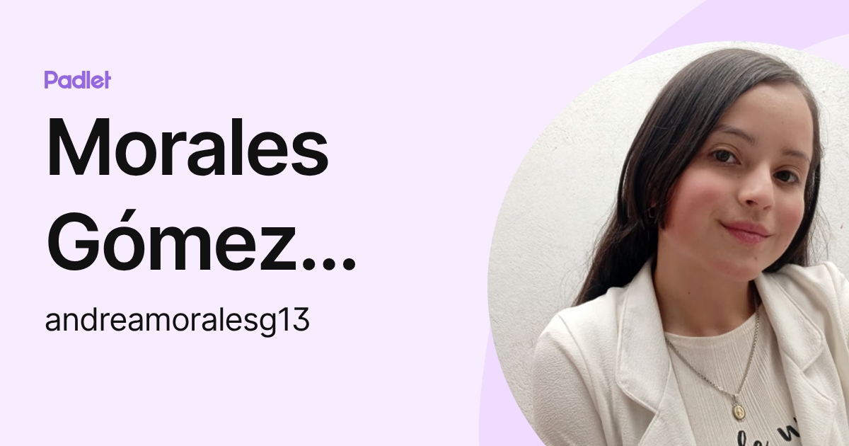 Morales Gómez Andrea Katerin (andreamoralesg13) profile | Padlet