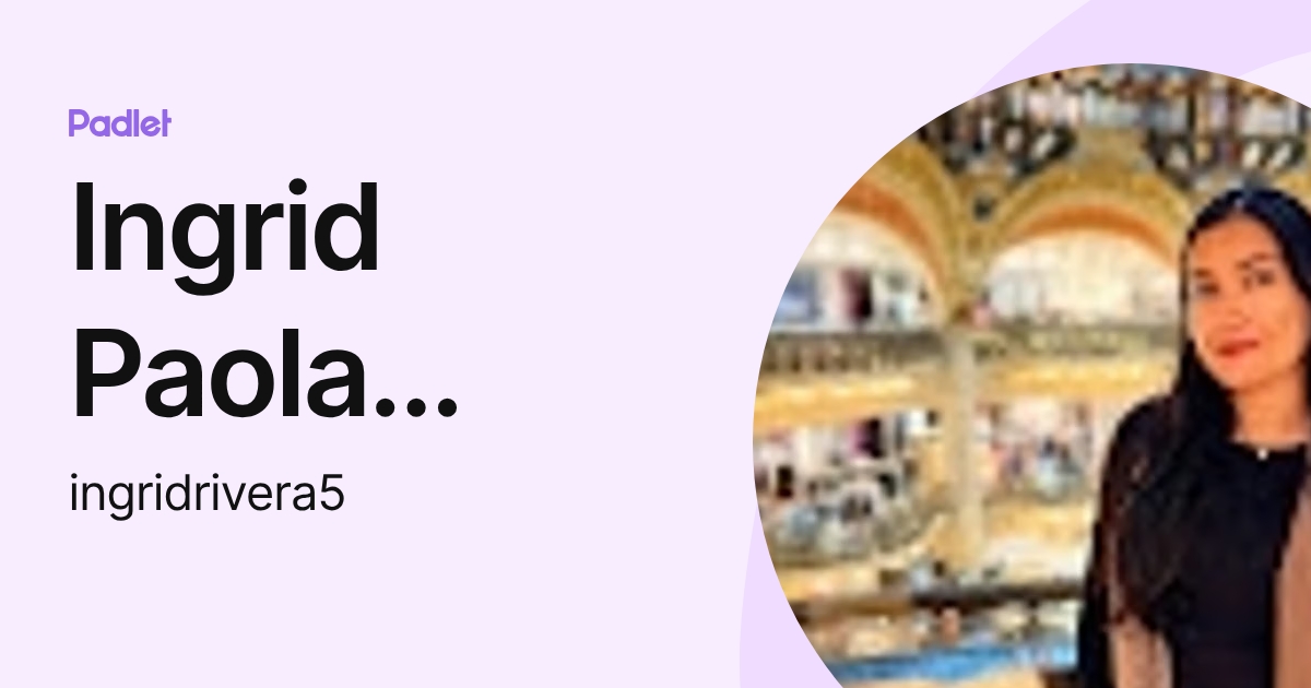 Ingrid Paola Rivera Ruseria (ingridrivera5) profile | Padlet