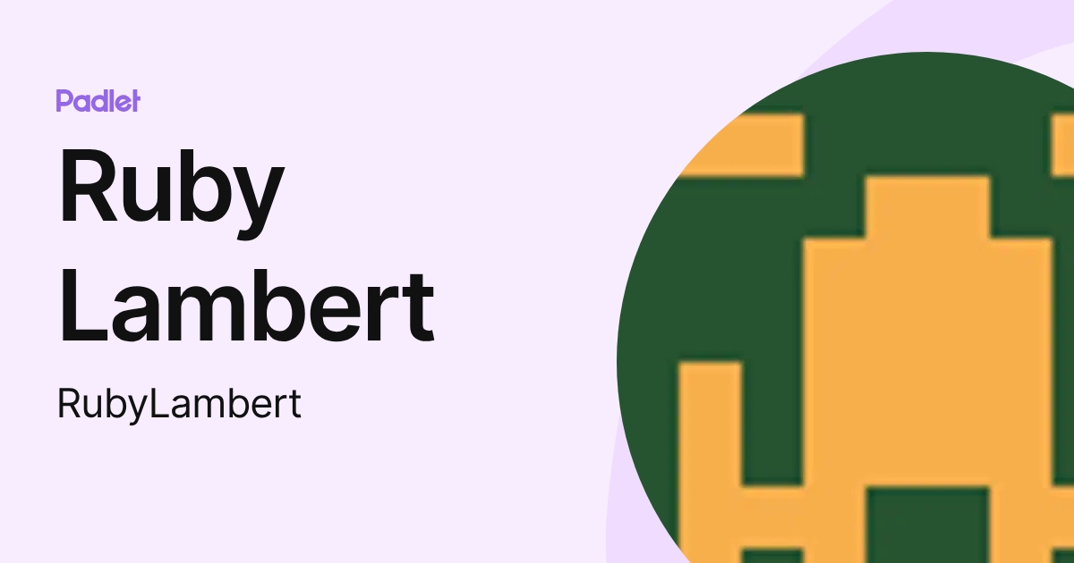 Ruby Lambert (RubyLambert) profile | Padlet