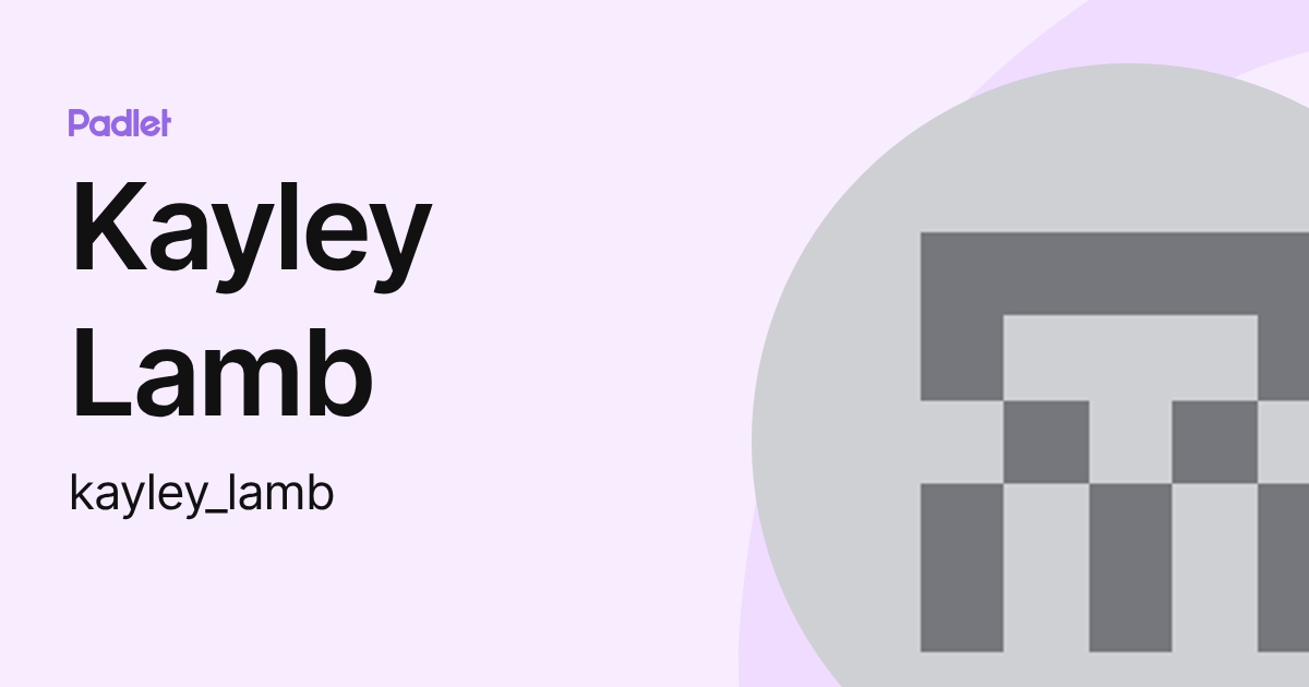 Kayley Lamb (kayley_lamb) profile | Padlet