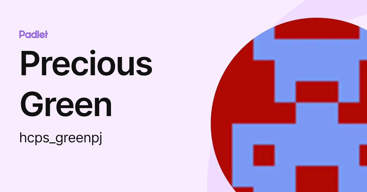 Precious Green (hcps_greenpj) profile | Padlet