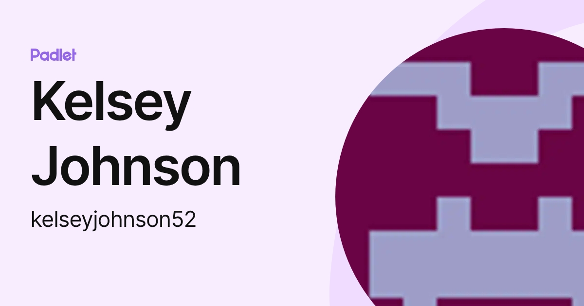 Kelsey Johnson (kelseyjohnson52) profile | Padlet