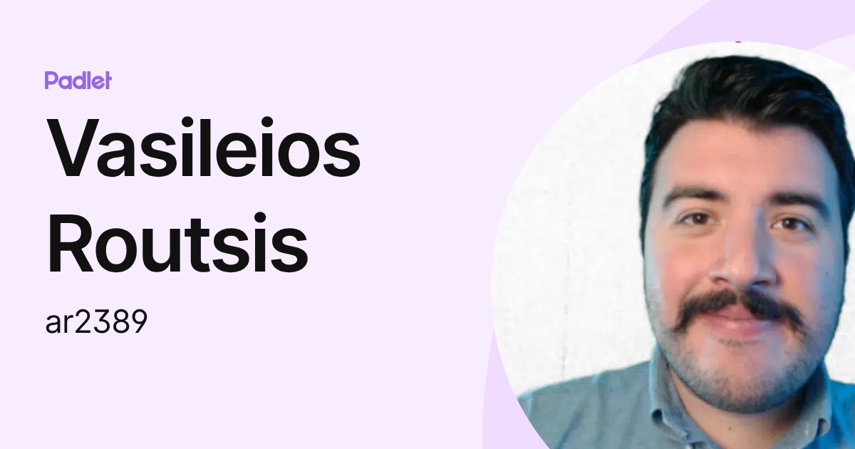 Vasileios Routsis (ar2389) profile | Padlet