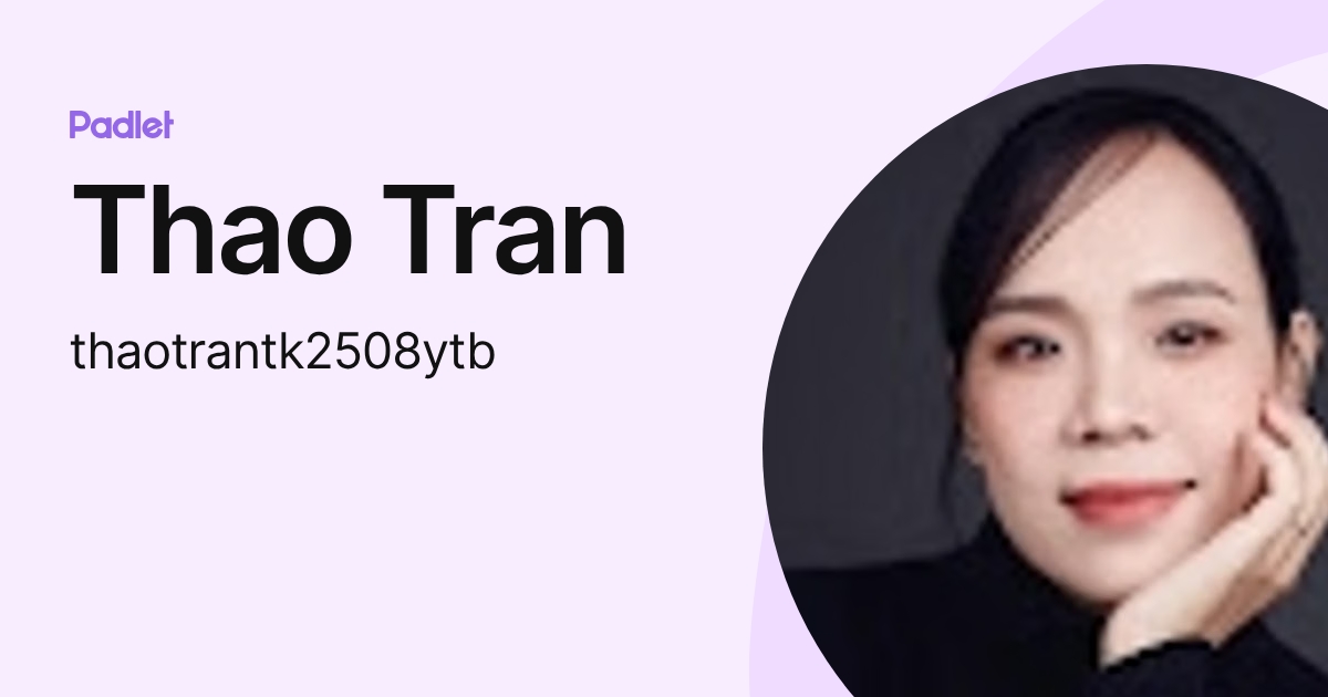 Thao Tran (thaotrantk2508ytb) profile | Padlet