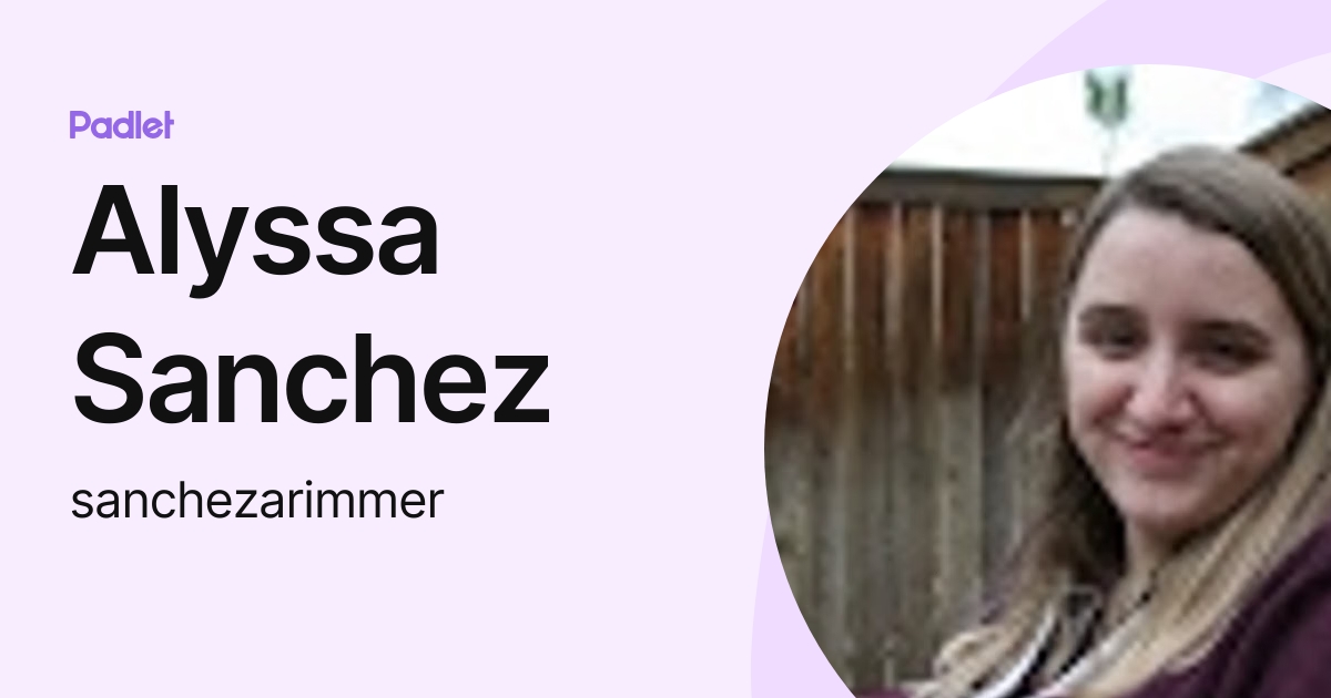Alyssa Sanchez (sanchezarimmer) profile | Padlet