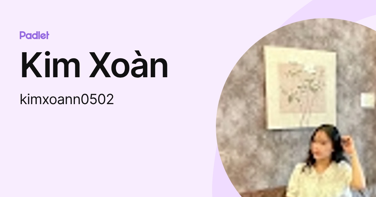 Kim Xoàn (kimxoann0502) profile | Padlet