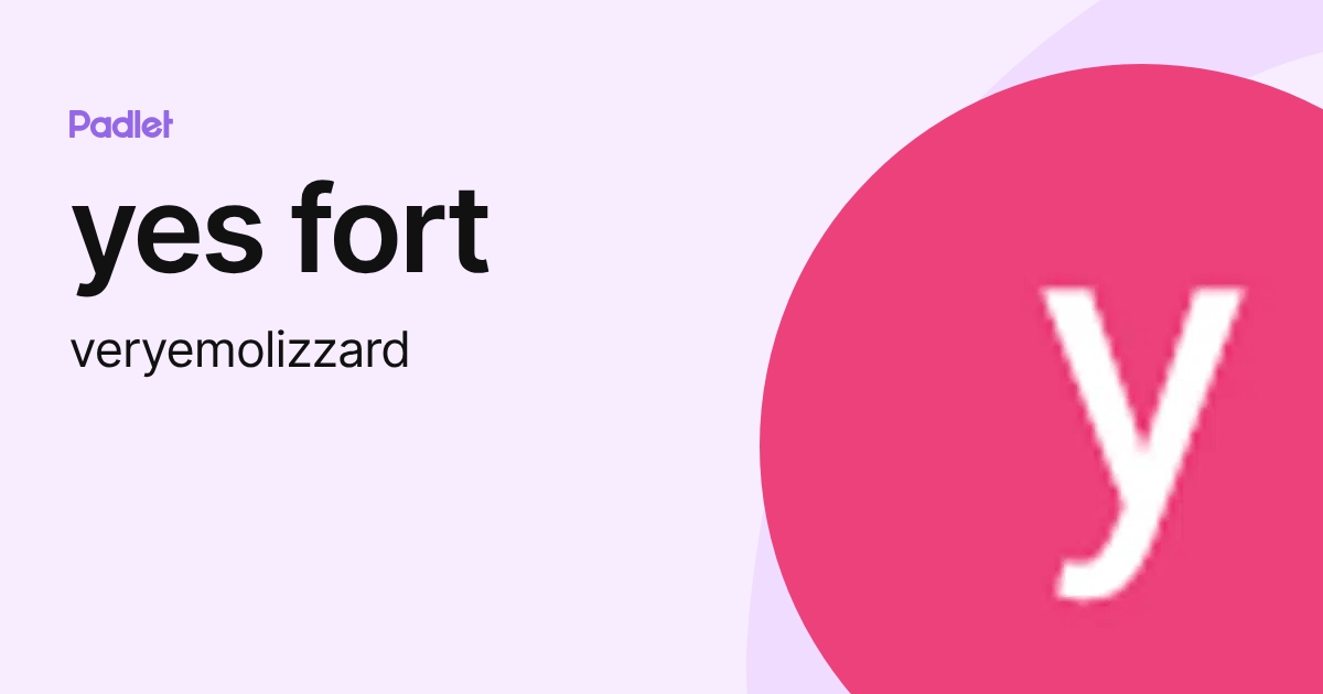 yes fort (veryemolizzard) profile | Padlet