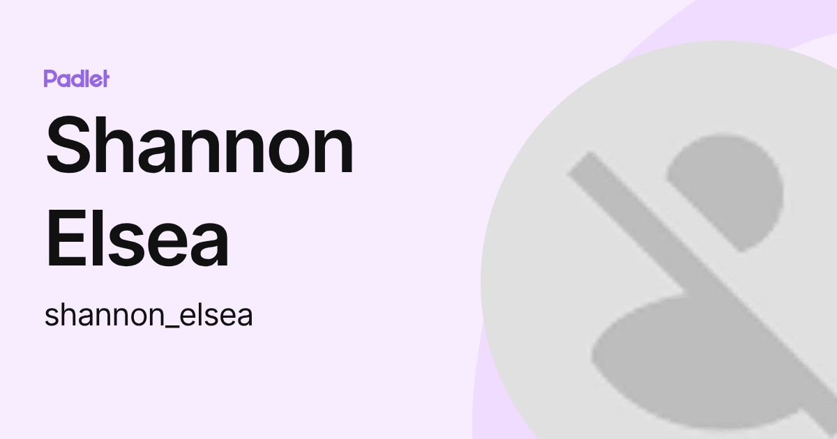 Shannon Elsea (shannon_elsea) profile | Padlet