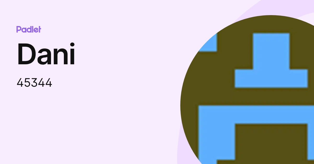 Dani (45344) profile | Padlet