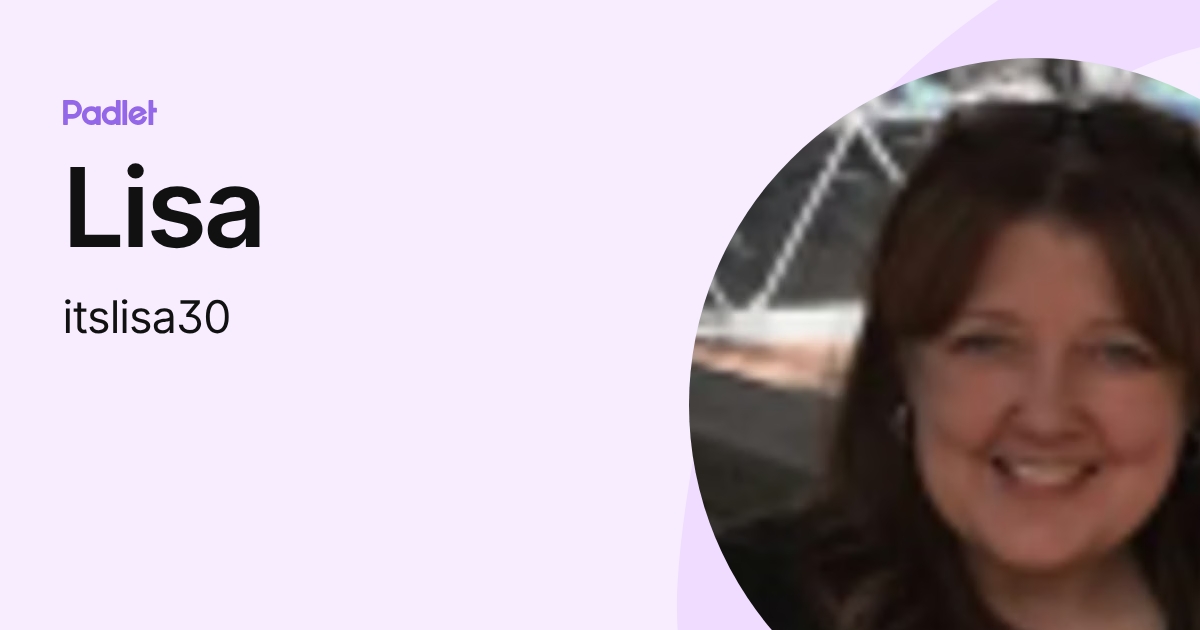 Lisa (itslisa30) profile | Padlet