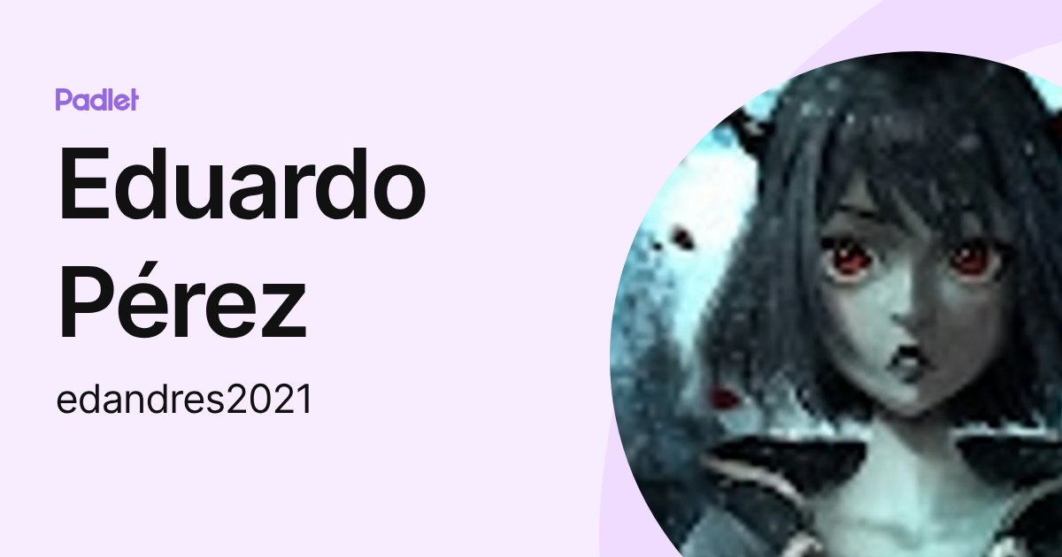 Eduardo Pérez (edandres2021) profile | Padlet