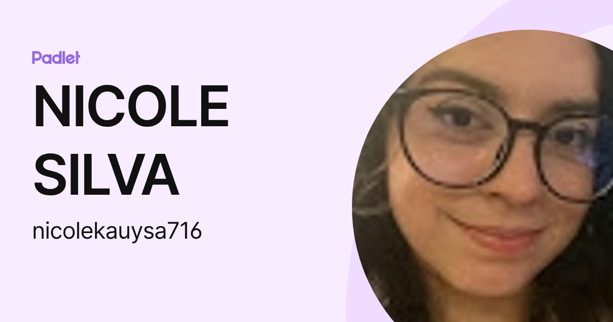 NICOLE SILVA (nicolekauysa716) profile | Padlet
