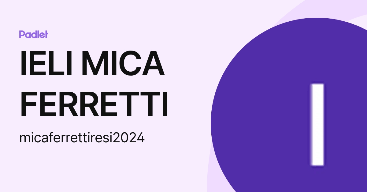 IELI MICA FERRETTI (micaferrettiresi2024) profile | Padlet
