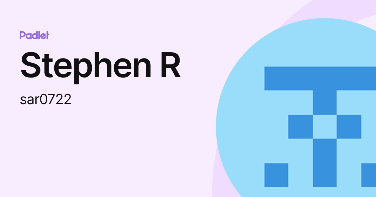 Stephen R (sar0722) profile | Padlet