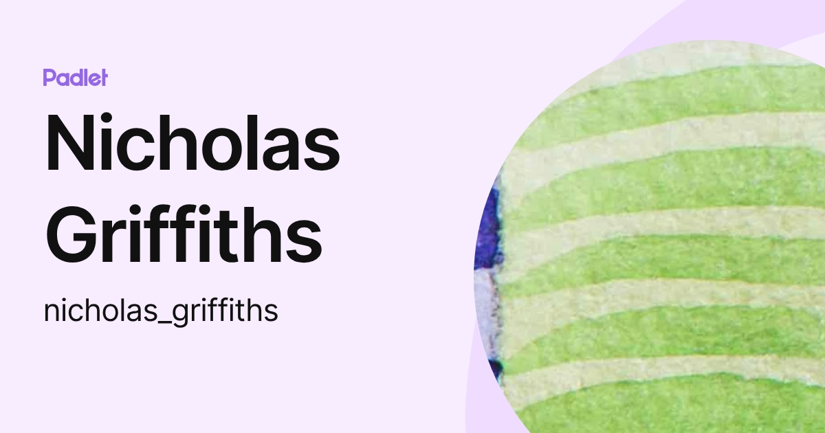 Nicholas Griffiths (nicholas_griffiths) profile | Padlet