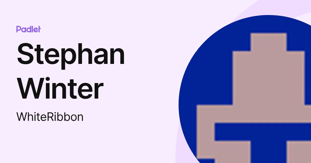 Stephan Winter (WhiteRibbon) profile | Padlet