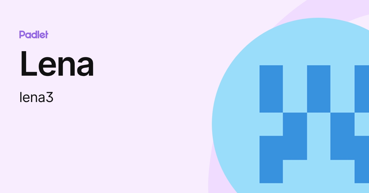 Lena (lena3) profile | Padlet