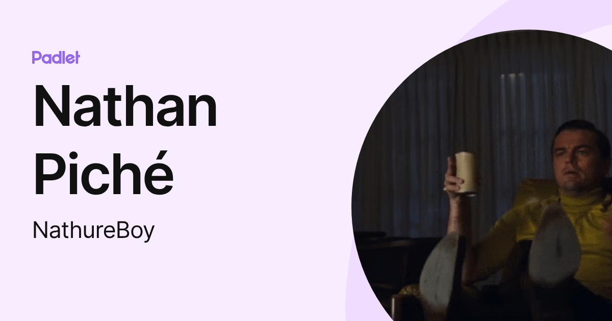 Nathan Piché (NathureBoy) profile | Padlet