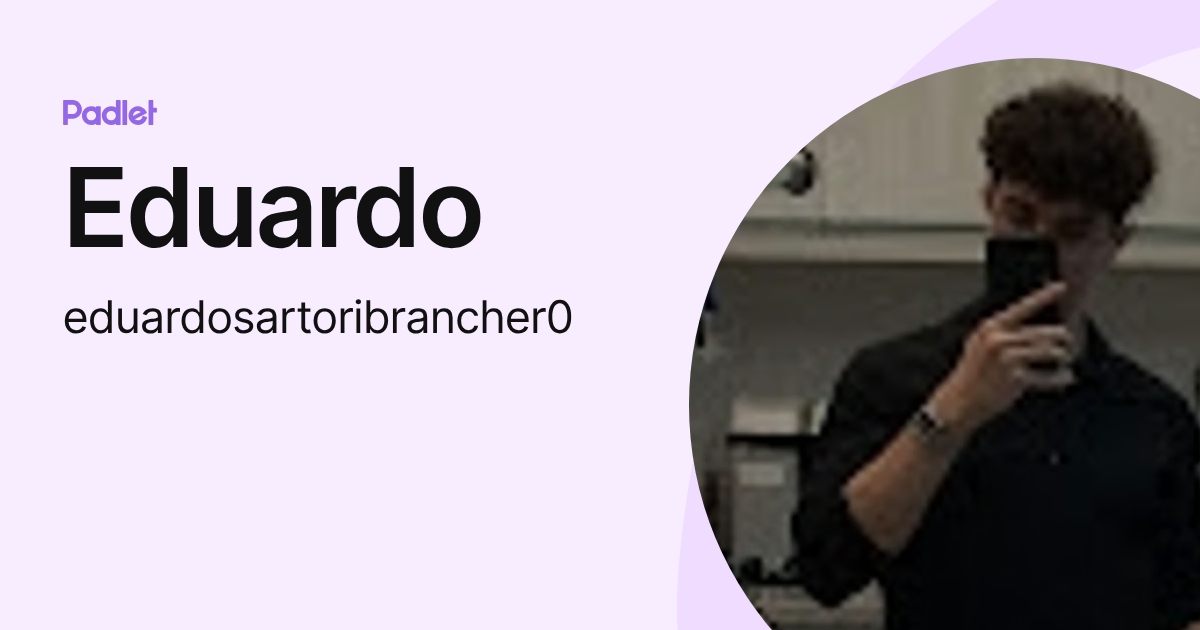 Eduardo (eduardosartoribrancher0) profile | Padlet