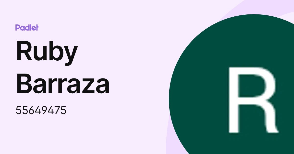 Ruby Barraza (55649475) profile | Padlet