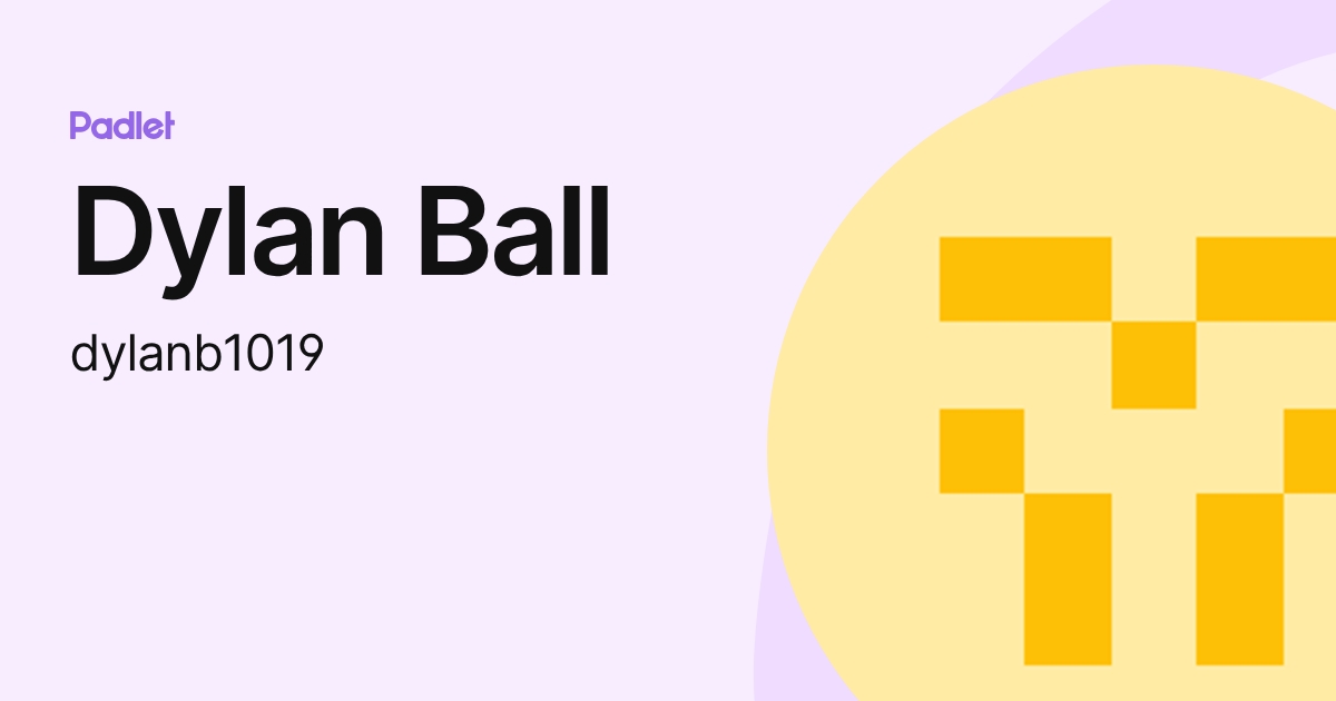 Dylan Ball (dylanb1019) profile | Padlet