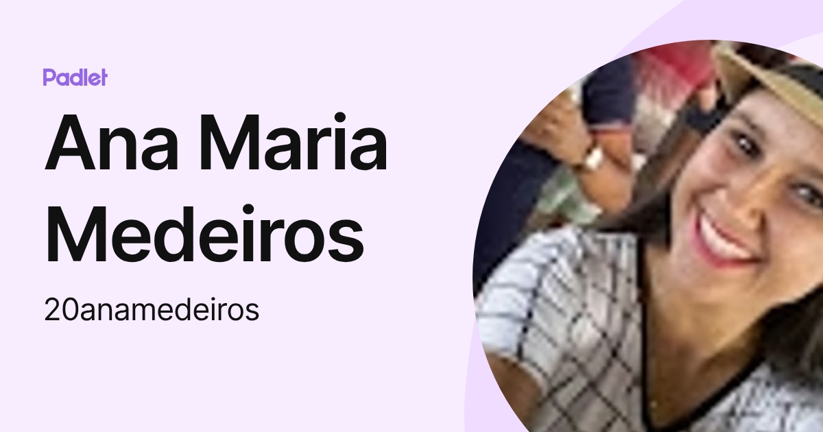 Ana Maria Medeiros (20anamedeiros) profile | Padlet