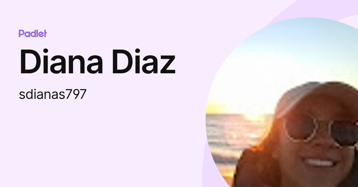Diana Diaz (sdianas797) profile | Padlet