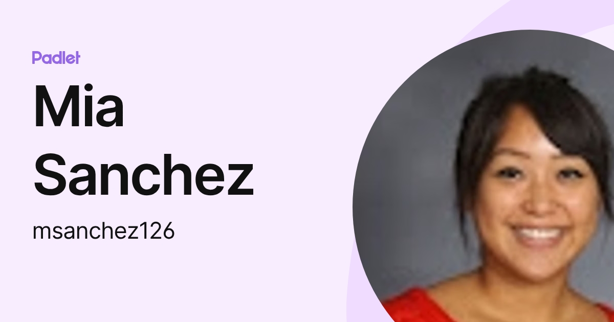 Mia Sanchez (msanchez126) profile | Padlet