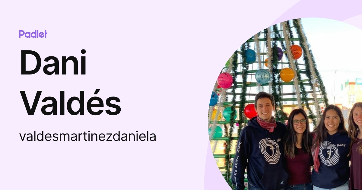 Dani Valdés (valdesmartinezdaniela) profile | Padlet