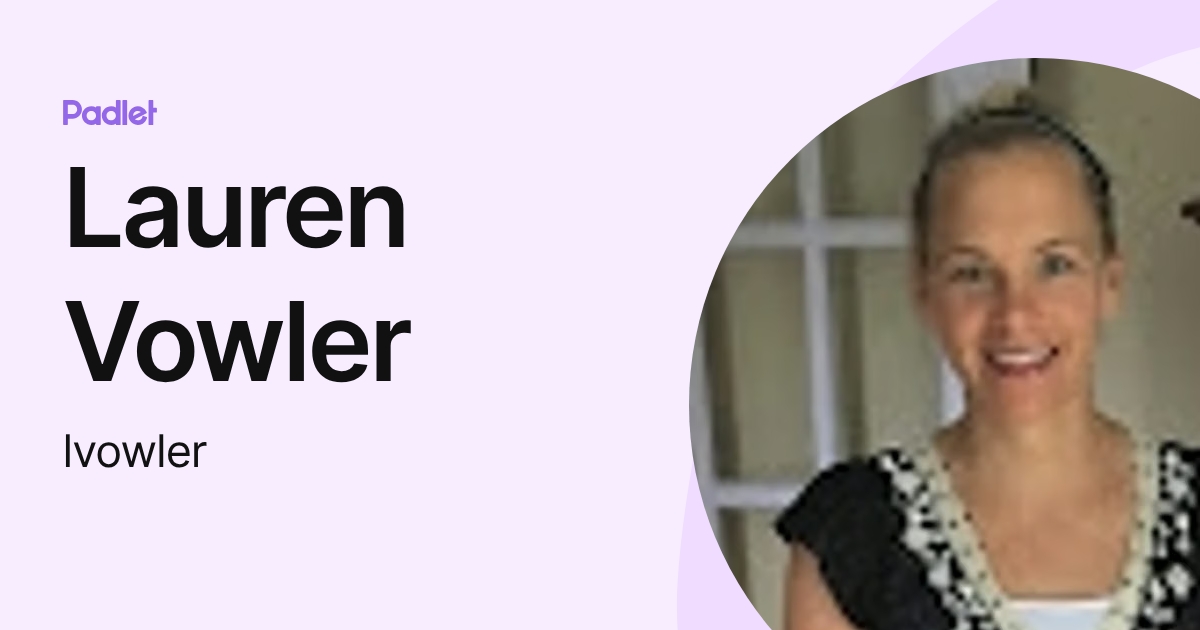 Lauren Vowler (lvowler) profile | Padlet