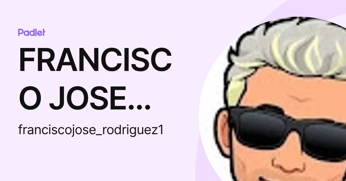 FRANCISCO JOSE RODRIGUEZ GARCIA (franciscojose_rodriguez1) profile | Padlet