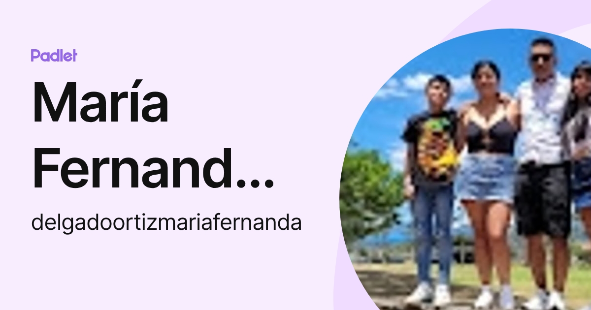 María Fernanda Delgado Ortiz (delgadoortizmariafernanda) profile | Padlet