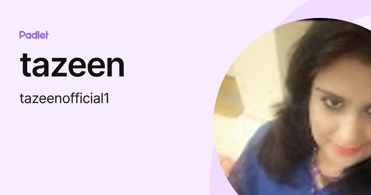 tazeen (tazeenofficial1) profile | Padlet