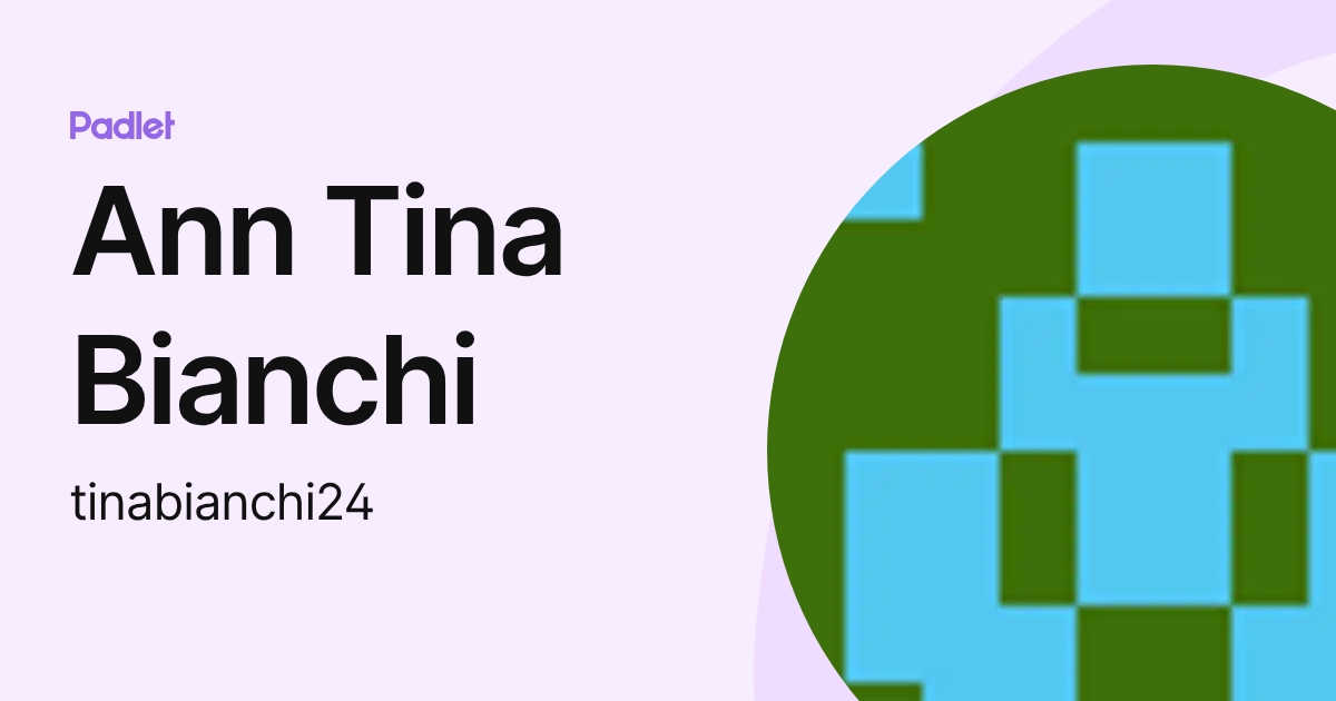 Ann Tina Bianchi (tinabianchi24) profile | Padlet