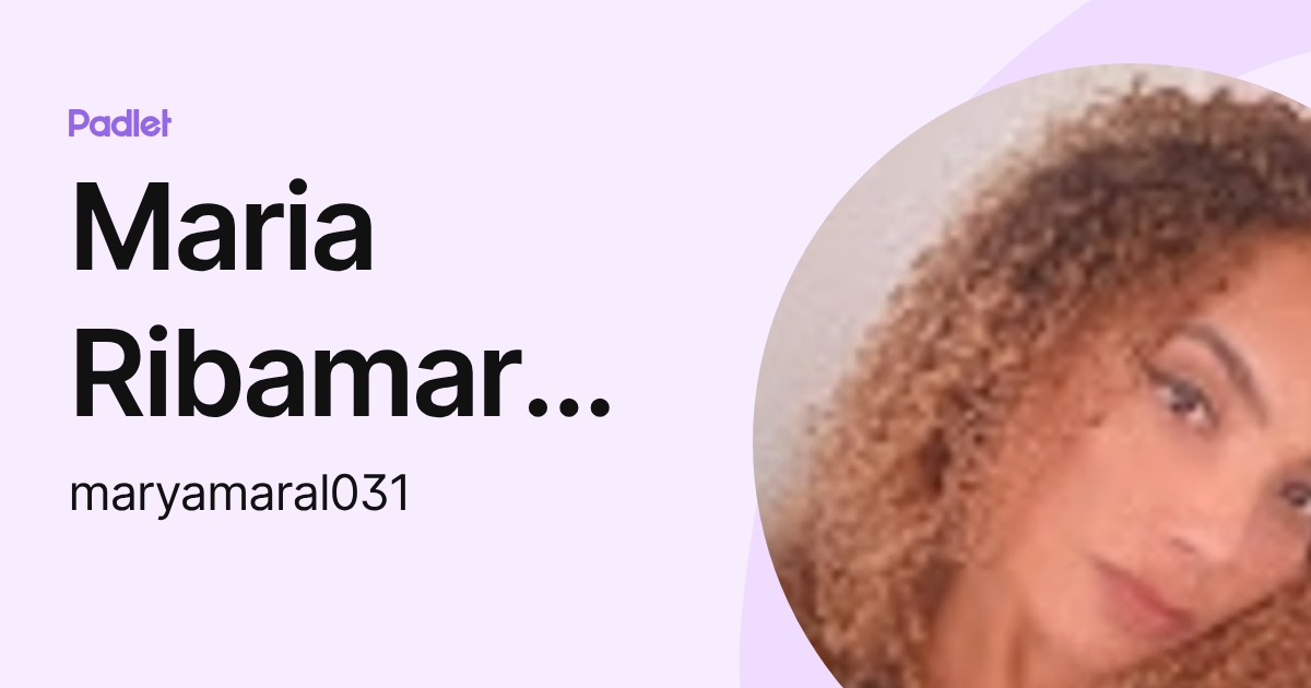 Maria Ribamar Amaral santos (maryamaral031) profile | Padlet