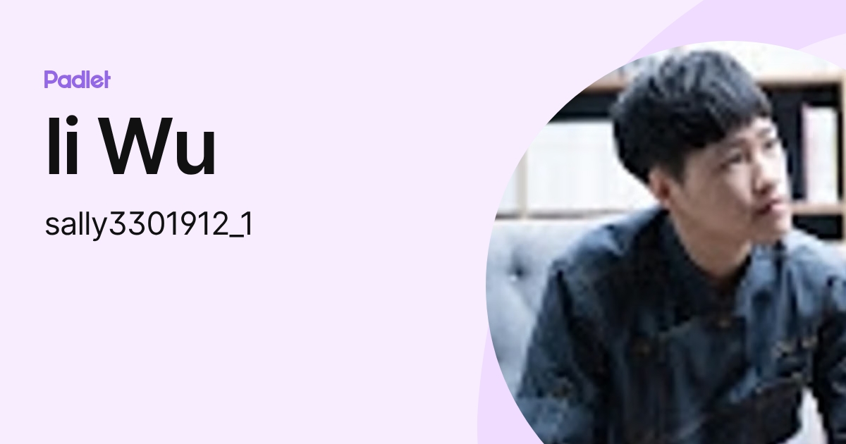 li Wu (sally3301912_1) profile | Padlet