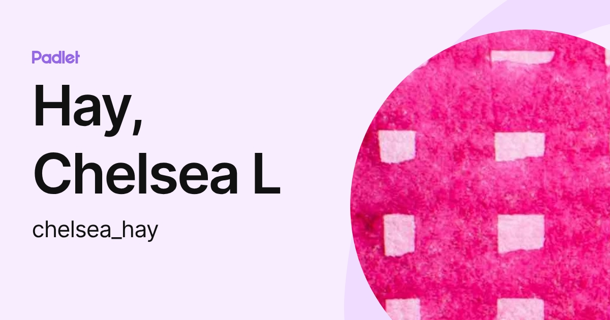 Hay, Chelsea L (chelsea_hay) profile | Padlet