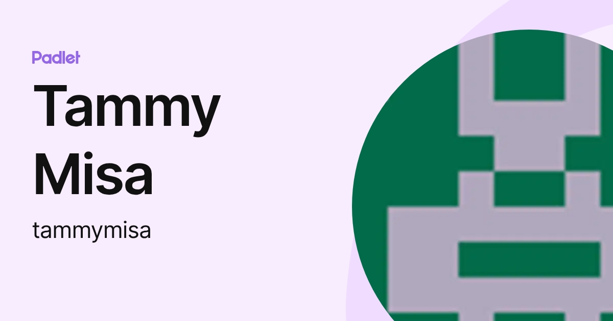 Tammy Misa (tammymisa) profile | Padlet