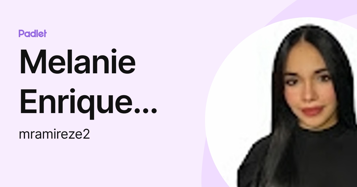 Melanie Enrique Ramirez Vargas (mramireze) profile | Padlet