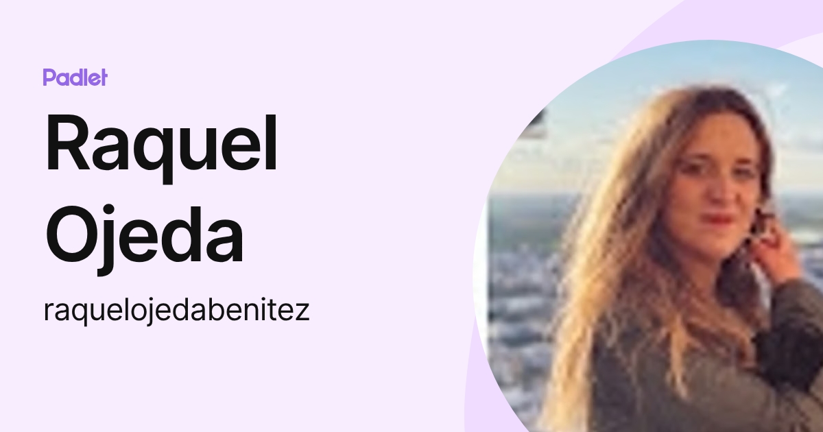 Raquel Ojeda (raquelojedabenitez) profile | Padlet