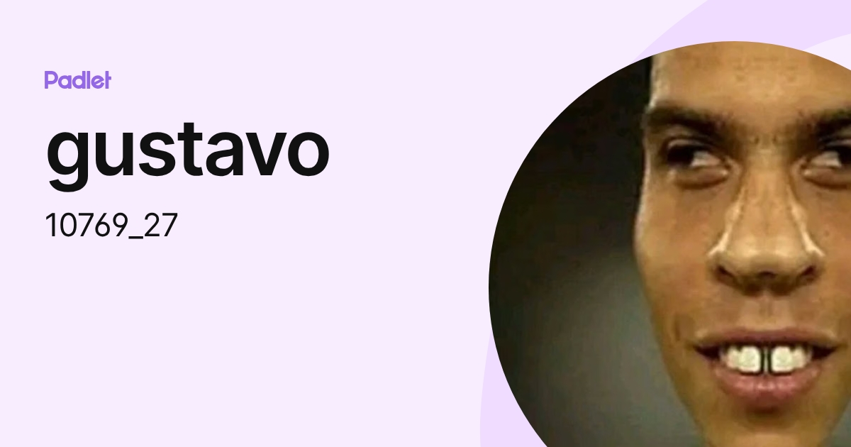 gustavo (10769_27) profile | Padlet