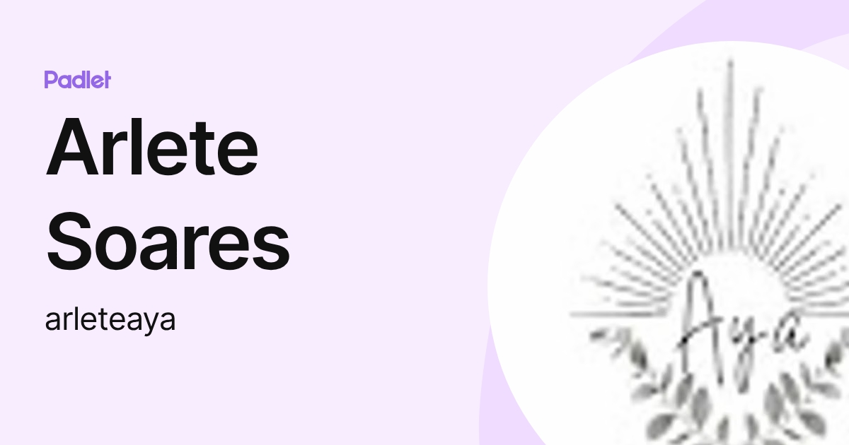 Arlete Soares (arleteaya) profile | Padlet