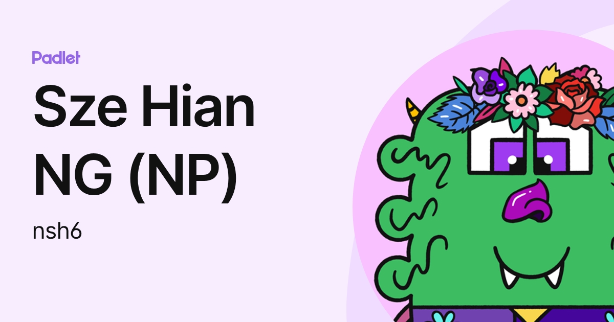 Sze Hian NG (NP) (nsh6) profile | Padlet