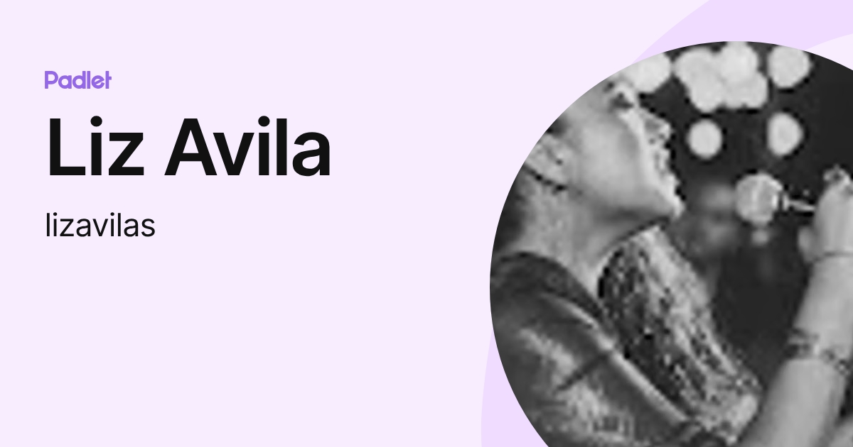 Liz Avila (lizavilas) profile | Padlet