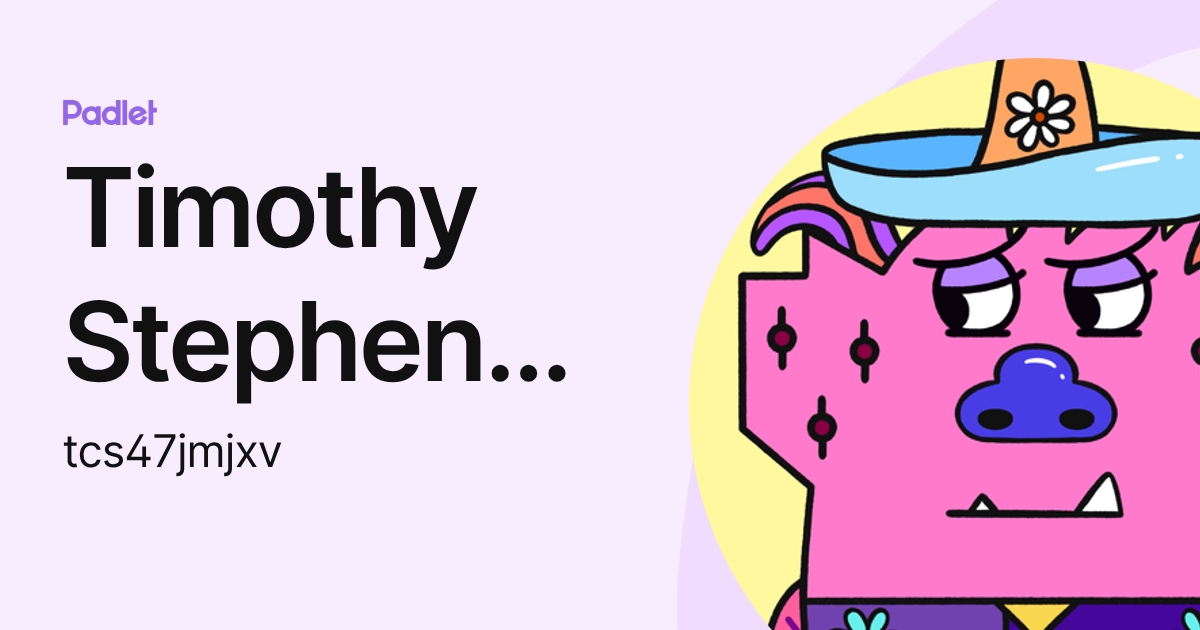 Timothy Stephenson (tcs47jmjxv) profile | Padlet