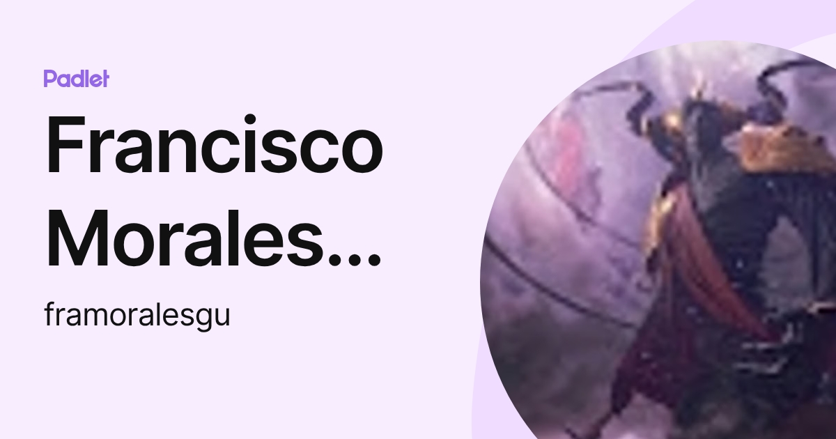 Francisco Morales Gualdron (framoralesgu) profile | Padlet