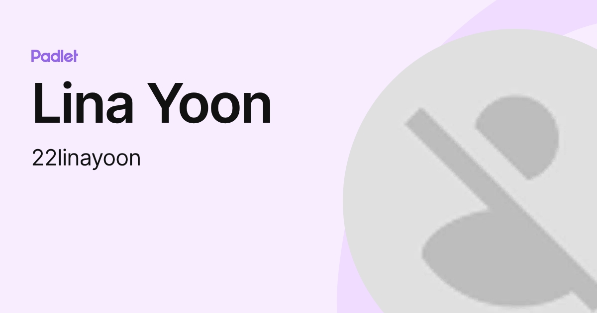 Lina Yoon (22linayoon) profile | Padlet