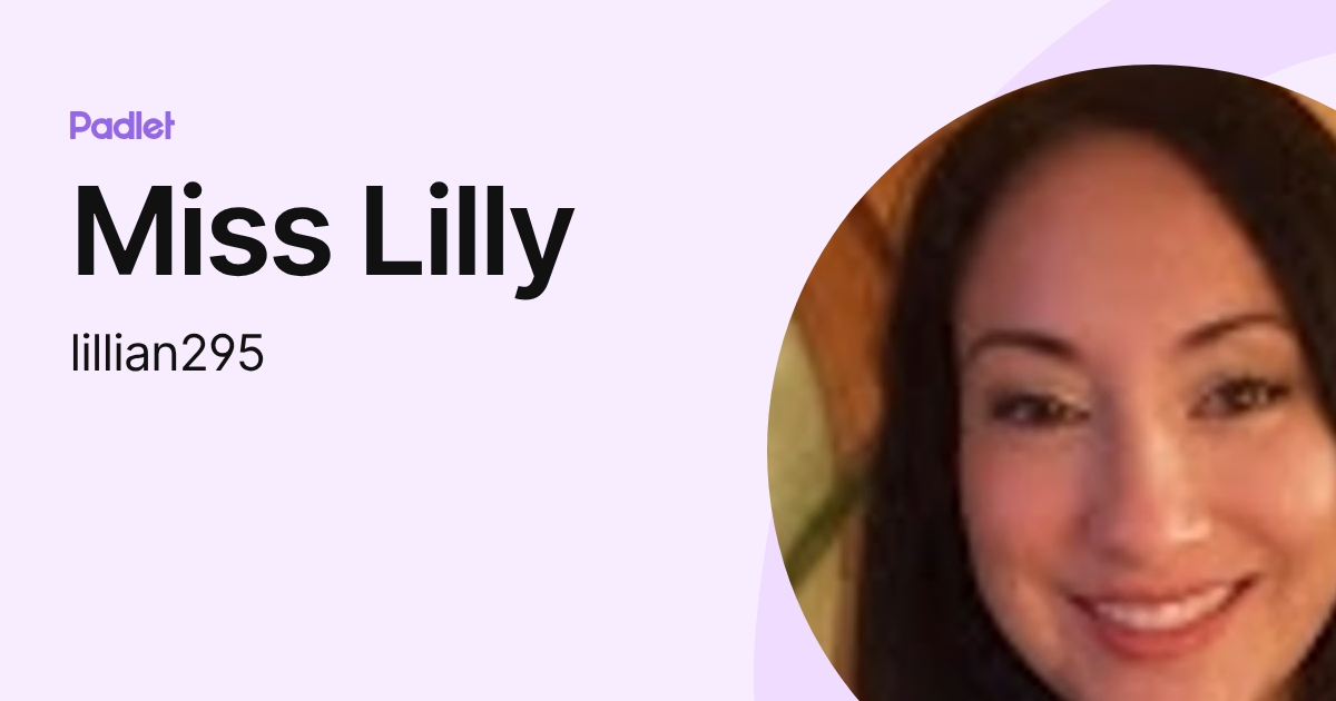 Miss Lilly (lillian295) profile | Padlet
