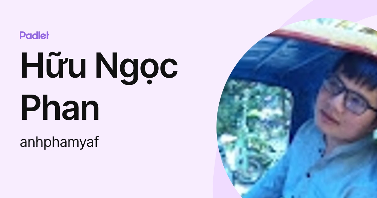 Hữu Ngọc Phan (anhphamyaf) profile | Padlet